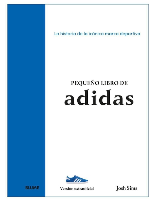 Pequeño libro de Adidas. La historia de la Icónica marca deportiva de Josh Sims