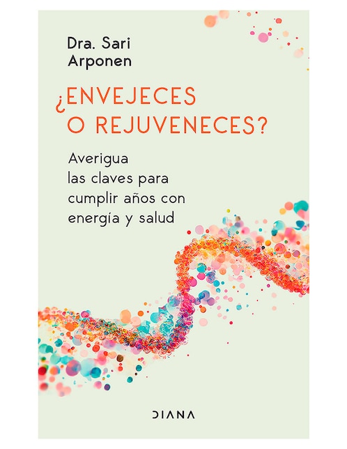 Libro Envejeces o Rejuveneces de Sari Arponen