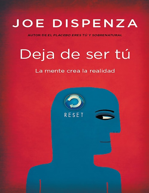 EDICIONES URANO Libro Deja de ser tú: La mente crea la realidad de Joe Dispenza