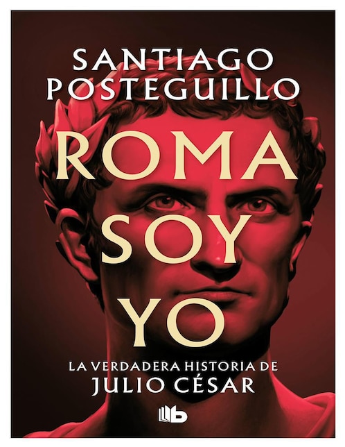 Libro Roma soy yo. La verdadera historia de Julio César de Santiago Posteguillo