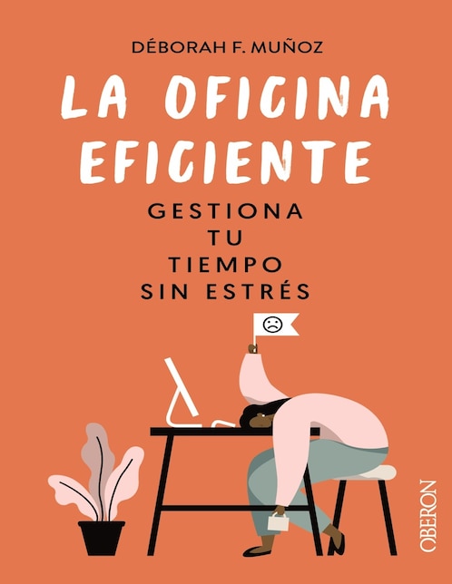 Libro La Oficina Eficiente. Gestiona Tu Tiempo Sin Estrés de Déborah F. Muñoz 1