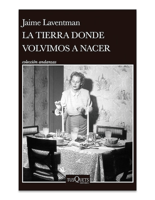 Libro La Tierra Donde Volvimos A Nacer de Jaime Laventman