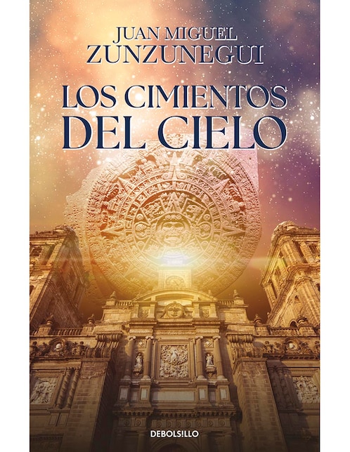 DEBOLSILLO Libro Los Cimientos Del Cielo de Juan Miguel Zunzunegui