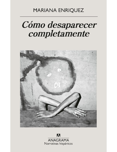 Libro Cómo Desaparecer Completamente de Mariana Enriquez