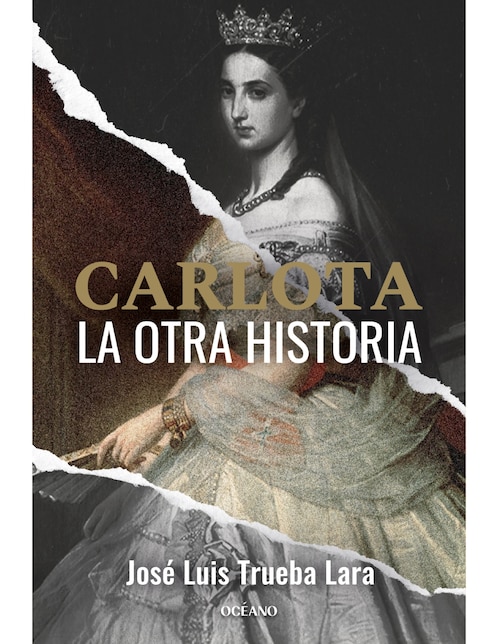 Libro Carlota. La Otra Historia de José Luis Trueba Lara