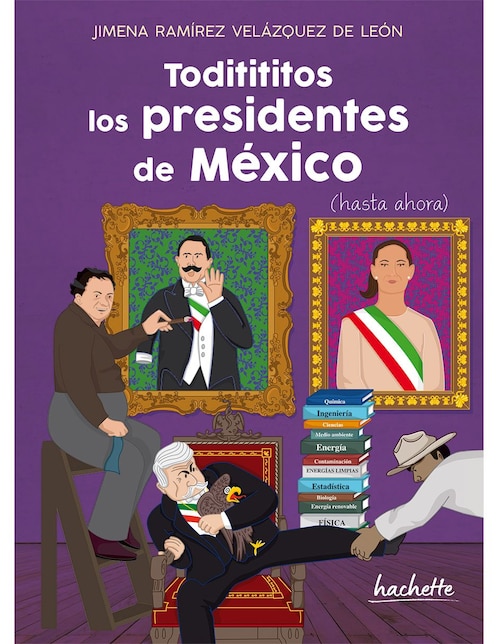 Libro Toditititos los Presidentes de México de Ramírez Velázquez de León, Jimena