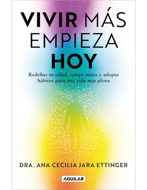 Libro Vivir Mas Empieza Hoy de Dra. Ana Cecilia Jara Ettinger