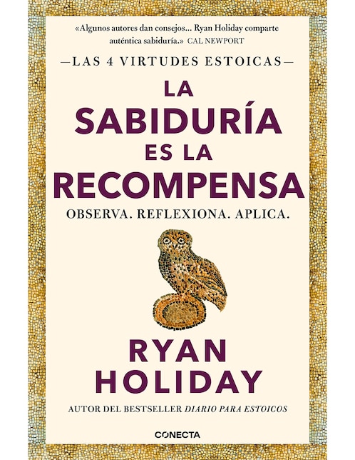 Libro La Sabiduria Es La Recompensa (Las 4 Virtudes Estoicas 4) de Ryan Holiday