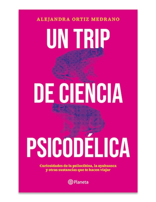 Libro Un Trip De Ciencia Psicodélica de Alejandra Ortiz Medrano