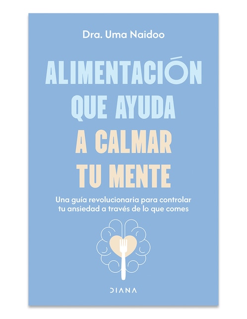 Libro Alimentación Que Ayuda A Calmar Tu Mente de Uma Naidoo