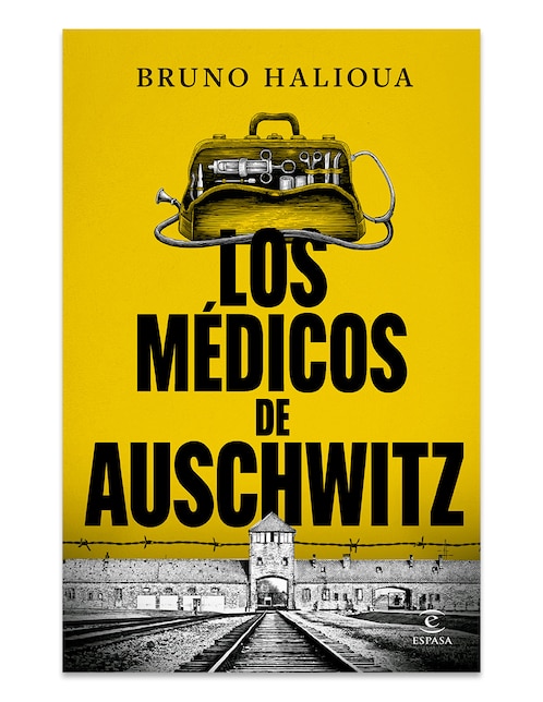Libro Los Médicos De Auschwitz de Bruno Halioua