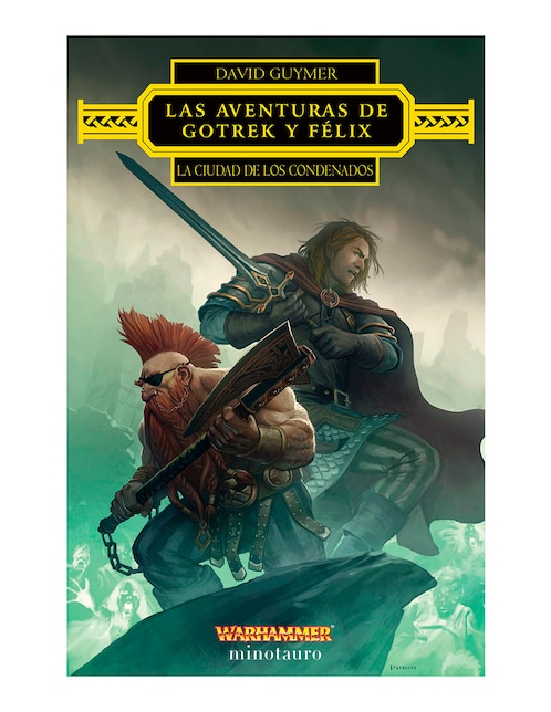 Libro Las Aventuras De Gotrek Y Felix La Ciudad De Los Condenados de David Guymer