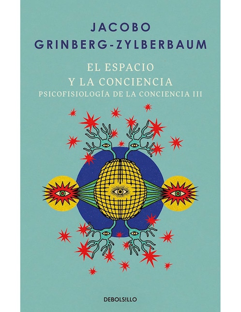 Libro El espacio y la conciencia (psicofisiología de la conciencia 3) de Jacobo Grinberg-Zylberbaum