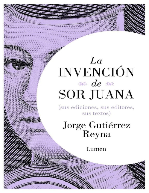 Libro La Invención de Sor Juana de Jorge Gutiérrez Reyna