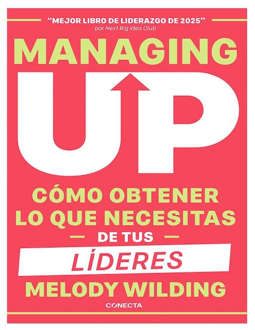 Libro Managing Up: Cómo obtener lo que necesitas de tus líderes de Melody Wilding