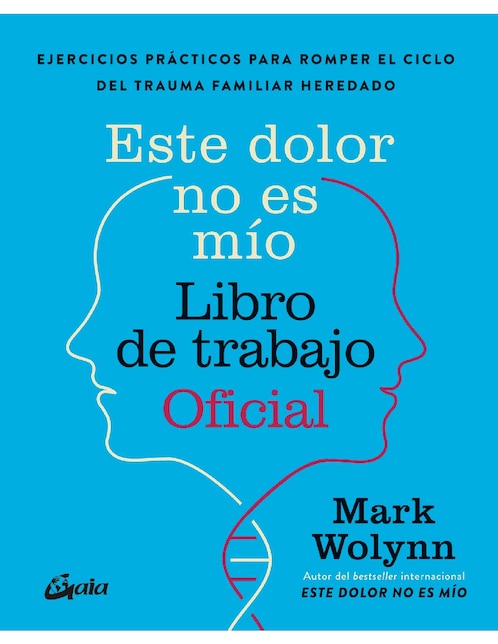 Libro Este Dolor No Es Mío. Libro de Trabajo Oficial de Wolynn, Mark