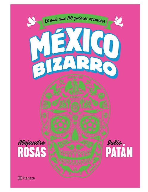 Imagen de producto Libro El país que NO quieres recordar México Bizarro de Alejandro Rosas