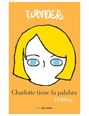 Wonder. Charlotte Tiene La Palabra De R. J. Palacio