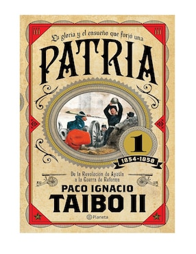 Imagen de producto Libro Patria 1 Editorial Planeta de Paco Ignacio Taibo ll