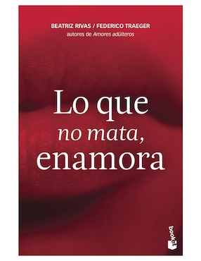 Imagen de producto Libro Lo que no mata, enamora de Rivas Betriz