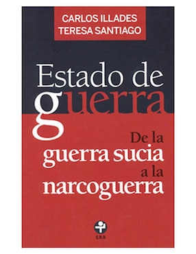 Libro Estado de Guerra de La Guerra Sucia a La Narcoguerra