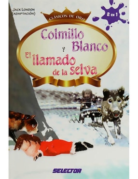Libro Colmillo Blanco y el Llamado de la Selva
