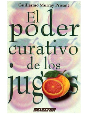 Libro El Poder Curativo de los Jugos