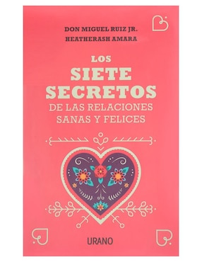 Imagen de producto Libro Los Siete Secretos de las Relaciones Sanas y Felices de Amara, Heatherash, Ruiz, Miguel Jr