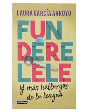 Imagen de producto Libro Funderelele y más hallazgos de la lengua de García Arroyo Laura