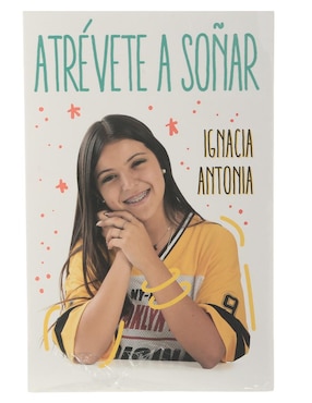 Libro Atrévete a Soñar de Hernández Riquelme Ignacia Antonia