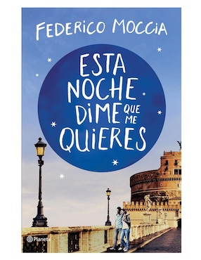 Libro Esta Noche Dime que Me Quieres de Federico Moccia