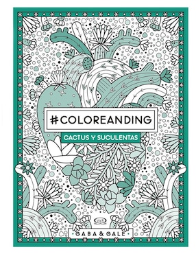 Libro Coloreanding Cactus y Suculentas de Gaba & Gale