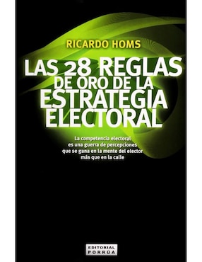 Las 28 Reglas De Oro De La Estrategia Electoral