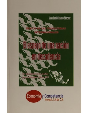 México En Las Trayectorias Internacionales: El Espejo De Una Nación En Decadencia