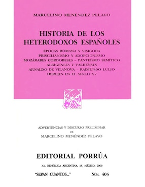Imagen de producto Historia de los Heterodoxos Españoles Romana y Visigoda. Épocas Romana Y Visigoda. Priscilianismo Y Adopcionismo. Mozárabes Cordobeses · Panteísmo Semítico. Albingenses Y Valdenses. Arnaldo De Vilanova · Raimundo Lulio. Herejes en el Siglo XV