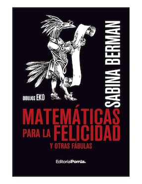 Matemáticas Para La Felicidad Y Otras Fábulas