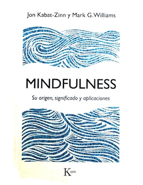 Mindfulness: Su Origen, Significado Y Aplicaciones