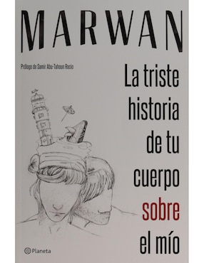 Imagen de producto Libro La Triste Historia De Tu Cuerpo Sobre El Mio
