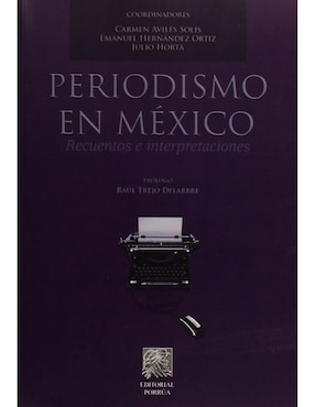 Libro Periodismo en México Recuentos e Interpretaciones