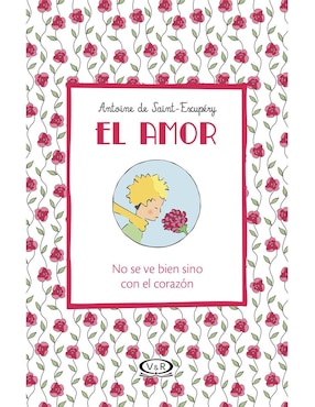 Libro El Amor no se ve bien sino con el corazón de De Saint Exupéry Antoine