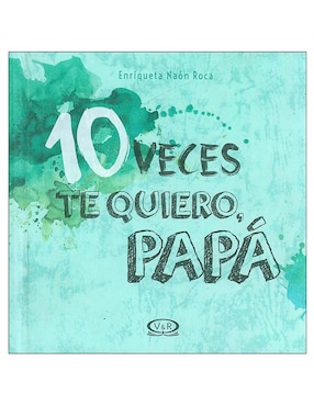 10 Veces Te Quiero, Papá