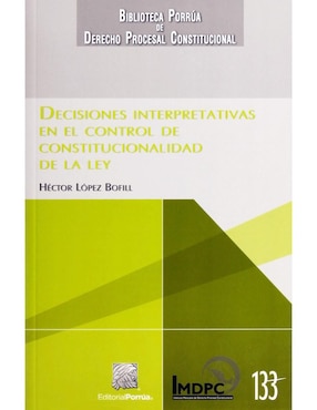 Desiciones Interpretativas En El Control De Constitucionalidad De La Ley