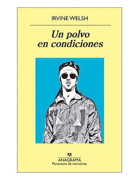 Imagen de producto Libro Un polvo en condiciones de Irvine Welsh