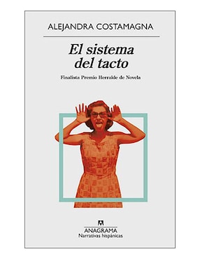 El Sistema Del Tacto. Finalista Premio Herralde De Novela