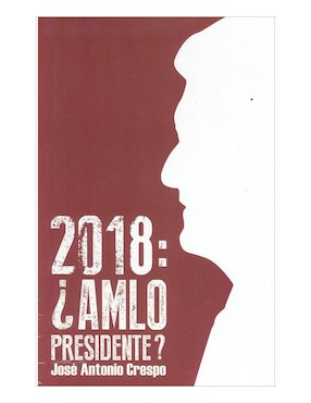 Libro 2018 Amlo Presidente