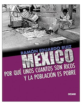 México: Por Qué Unos Cuantos Son Ricos Y La Población Es Pobre