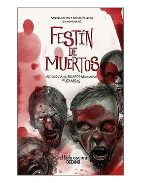 Festín De Muertos. Antología De Relatos Mexicanos De Zombis