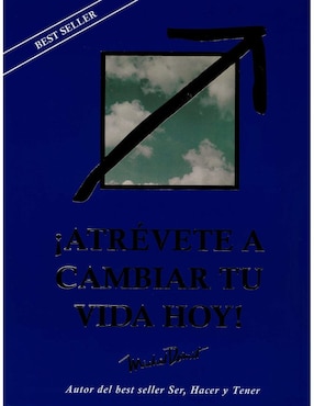 Libro ¡Atrévete a cambiar tu vida hoy!