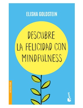 Descubre La Felicidad Con Mindfulnes