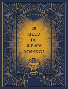 Imagen de producto Libro Un Cielo de Sueños Dorados de Wood, Laura